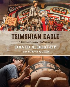 Tsimshian Eagle: A Culture Bearer's Journey - Boxley, David A; Quinn, Steve