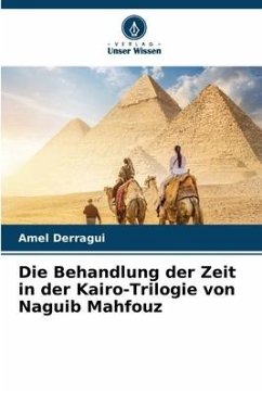 Die Behandlung der Zeit in der Kairo-Trilogie von Naguib Mahfouz - Derragui, Amel