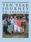 My Ten Year Journey to Freedom
