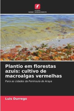 Plantio em florestas azuis: cultivo de macroalgas vermelhas - Durrego, Luis