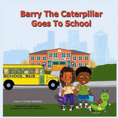 Barry the Caterpillar Goes to School - Markland, Carolyn