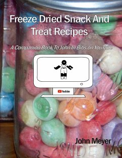 Freeze Dried Snack And Treat Recipes - Meyer, John