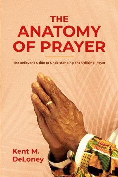 The Anatomy of Prayer - Deloney, Kent M.