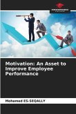 Motivation: An Asset to Improve Employee Performance
