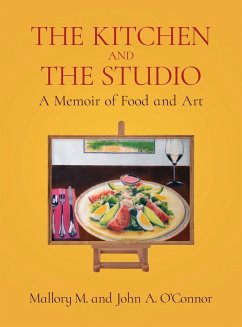 The Kitchen and the Studio - O'Connor, Mallory M.; O'Connor, John A.