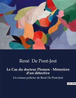 Le Cas du docteur Plemen - Mémoires d'un détective - de Pont-Jest, René