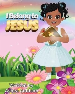 I Belong to Jesus - Goldson, Ashea S.