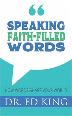 Speaking Faith-Filled Words - King, Ed