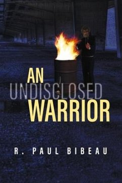 An Undisclosed Warrior - Bibeau, R. Paul