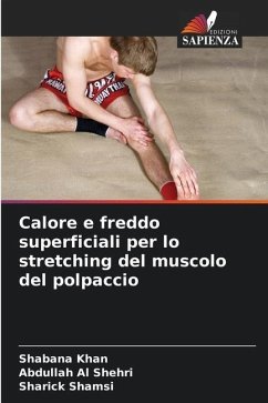 Calore e freddo superficiali per lo stretching del muscolo del polpaccio - Khan, Shabana;Shehri, Abdullah Al;Shamsi, Sharick