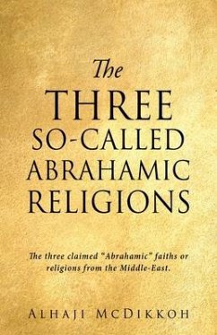 The Three So-Called Abrahamic Religions: The three claimed 