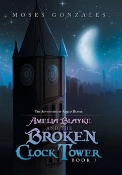 Amelia Blayke and the Broken Clock Tower - Gonzales, Moses