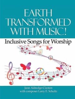 Earth Transformed with Music!: Inclusive Songs for Worship - Aldredge-Clanton, Jann