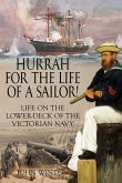 Hurrah for the Life of a Sailor!: Life on the Lower-deck of the Victorian Navy