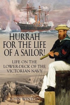 Hurrah for the Life of a Sailor!: Life on the Lower-deck of the Victorian Navy - Winton, John