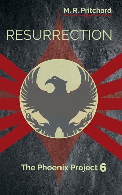 Resurrection (The Phoenix Project Book Six) - Pritchard, M. R.