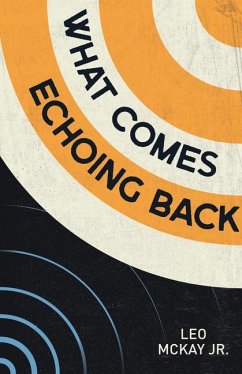 What Comes Echoing Back - McKay Jr, Leo