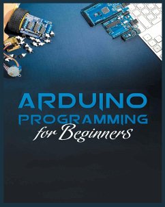 The Complete Guide to Arduino Programming - Stone, Michael