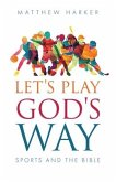 Let's Play God's Way: Sports and the Bible