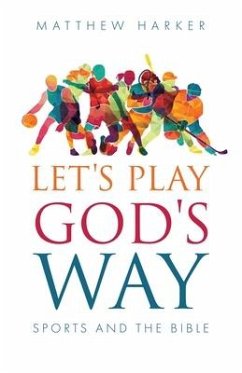 Let's Play God's Way: Sports and the Bible - Harker, Matthew