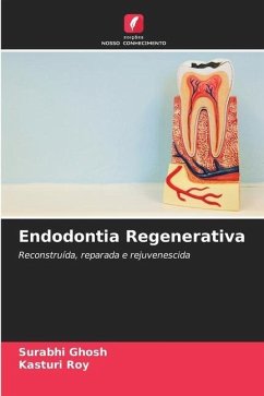Endodontia Regenerativa - Ghosh, Surabhi;Roy, Kasturi