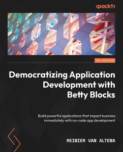Democratizing Application Development with Betty Blocks - Altena, Reinier van