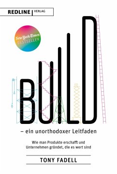 Build - ein unorthodoxer Leitfaden - Fadell, Tony