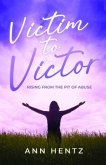 Victim to Victor (eBook, ePUB) Victim to Victor (eBook, ePUB)