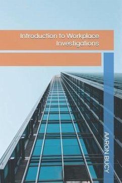 Introduction to Workplace Investigations - Bucy, Aaron J.