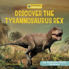 Discover the Tyrannosaurus Rex - Raatma, Lucia