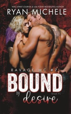 Bound by Desire (Ravage MC #7): A Motorcycle Club Romance (Bound #2) - Michele, Ryan
