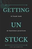 Getting Un Stuck: A fresh look at business practices