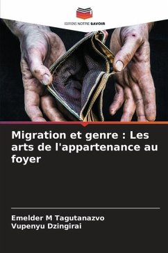 Migration et genre : Les arts de l'appartenance au foyer - Tagutanazvo, Emelder M;Dzingirai, Vupenyu
