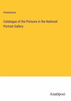 Catalogue of the Pictures in the National Portrait Gallery - Anonymous