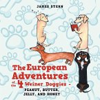 The European Adventures of the 4 Weiner Doggies - Peanut, Butter, Jelly, and Honey