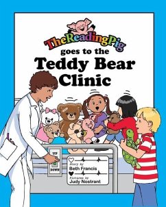 The Reading Pig Goes to The Teddy Bear Clinic - Francis, Beth; Clement, Nicholas