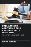 DALL'ARRESTO ARBITRARIO ALLA PRESUNZIONE DI INNOCENZA