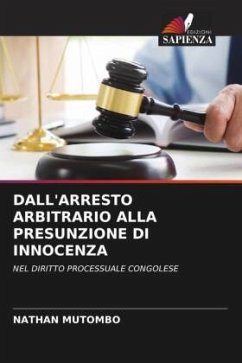 Cover DALL'ARRESTO ARBITRARIO ALLA PRESUNZIONE DI INNOCENZA