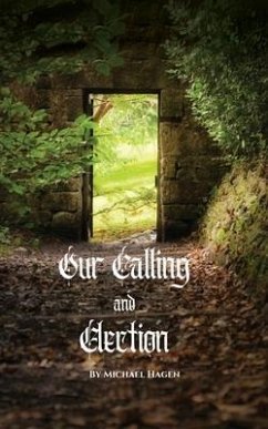 Our Calling and Election - Hagen, Michael