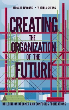 Creating the Organization of the Future - Jaworski, Bernard; Cheung, Virginia