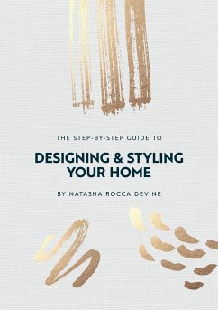 The Step-by-Step Guide to Designing and Styling your Home - Rocca Devine, Natasha