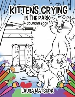 Kittens Crying in the Park: Coloring Book - Matsuda, Laura