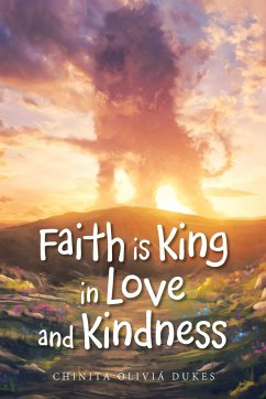 Faith Is King in Love and Kindness - Dukes, Chinita Oliviá