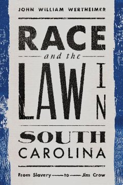 Race and the Law in South Carolina - Wertheimer, John