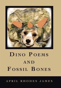 Dino Poems and Fossil Bones - James, April Rhodes