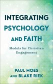 Integrating Psychology and Faith - Models for Christian Engagement