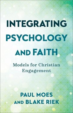 Integrating Psychology and Faith - Models for Christian Engagement - Moes, Paul; Riek, Blake