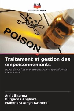 Traitement et gestion des empoisonnements - Sharma, Amit;Anghore, Durgadas;Rathore, Mahendra Singh