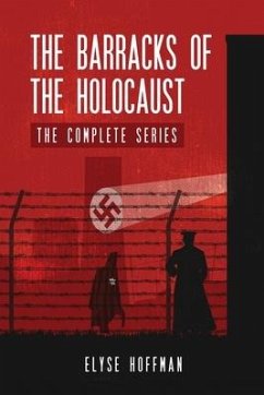 The Barracks of the Holocaust: The Complete Series - Hoffman, Elyse