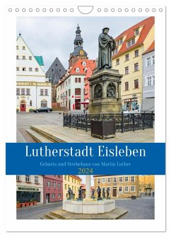 Lutherstadt Eisleben (Wandkalender 2024 DIN A4 hoch), CALVENDO Monatskalender
